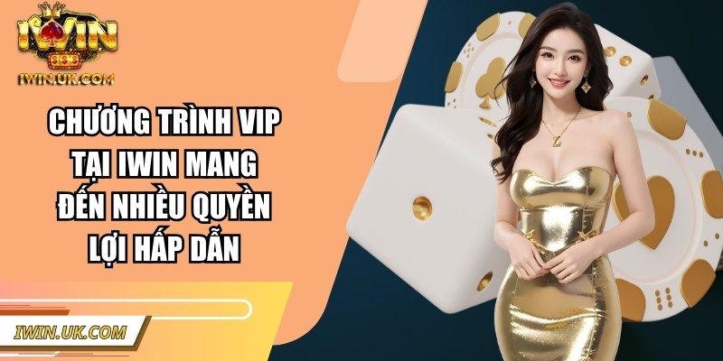 Iwin | Iwinclub | Link Tải Iwin Club Chính Thức Không Bị Chặn 2026 49 Chương trình VIP tại Iwin mang đến nhiều quyền lợi hấp dẫn