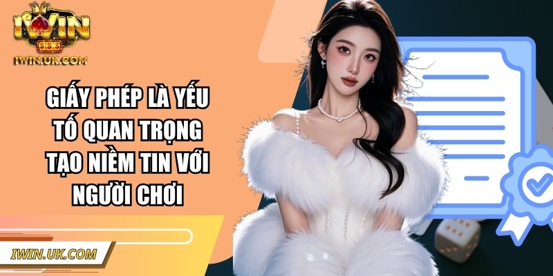 Iwin | Iwinclub | Link Tải Iwin Club Chính Thức Không Bị Chặn 2026 43 Giấy phép là yếu tố quan trọng tạo niềm tin với người chơi